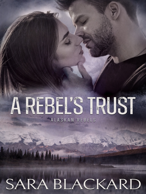 Title details for A Rebel's Trust by Sara Blackard - Available
